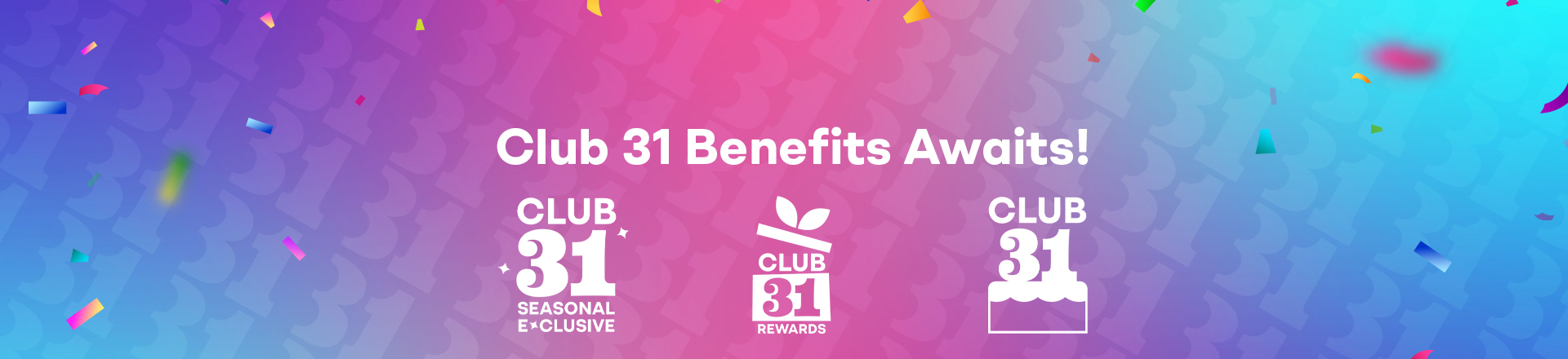 Club 31 Benefits Awaits